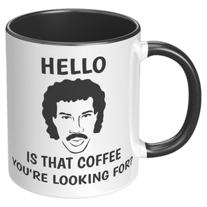 Lionel Richie Hello Is it Coffee You're Looking For Mug