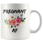 Load image into Gallery viewer, Pregnant AF Funny Mug
