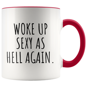 Woke Up Sexy Funny Mug