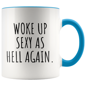 Woke Up Sexy Funny Mug