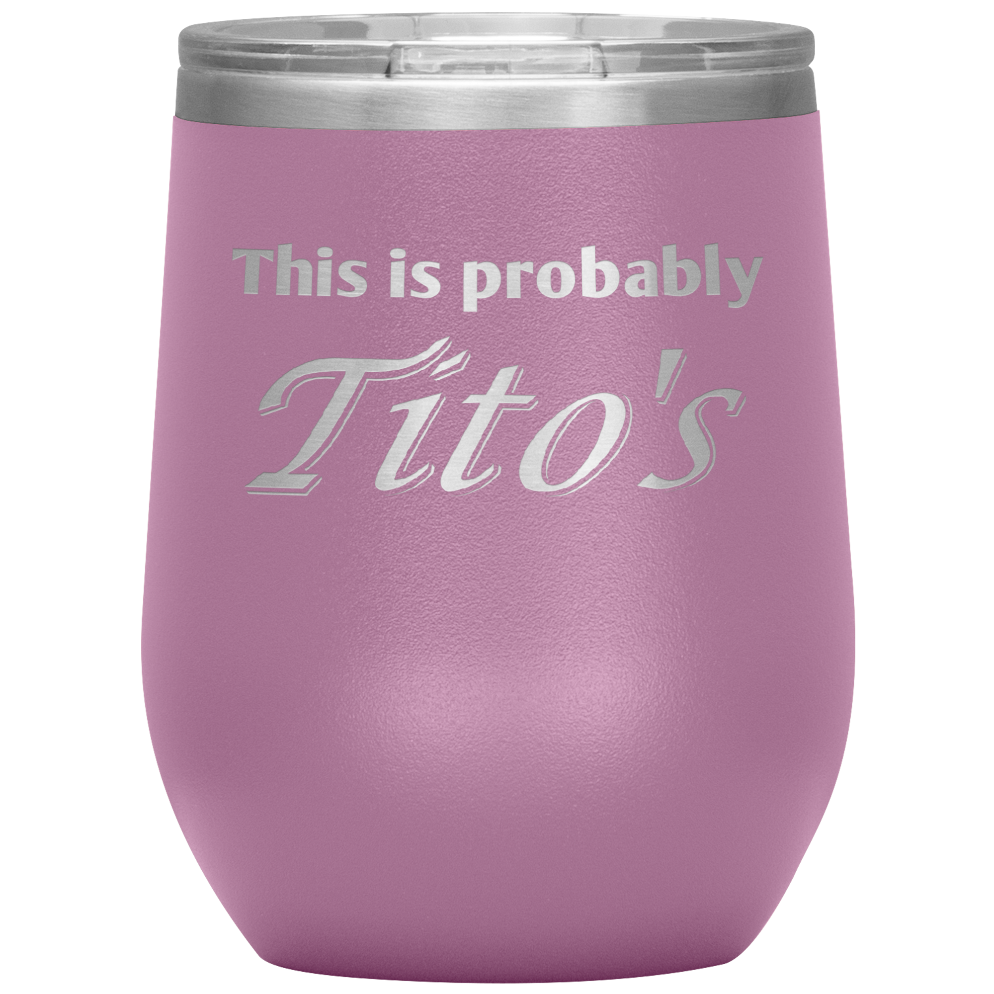 This is Probably Tito's Wine Tumbler