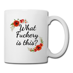 Load image into Gallery viewer, What Fuckery Is This Funny Mug - white
