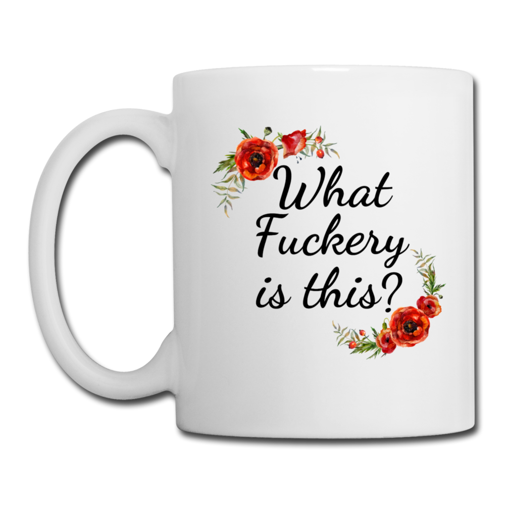 What Fuckery Is This Funny Mug - white