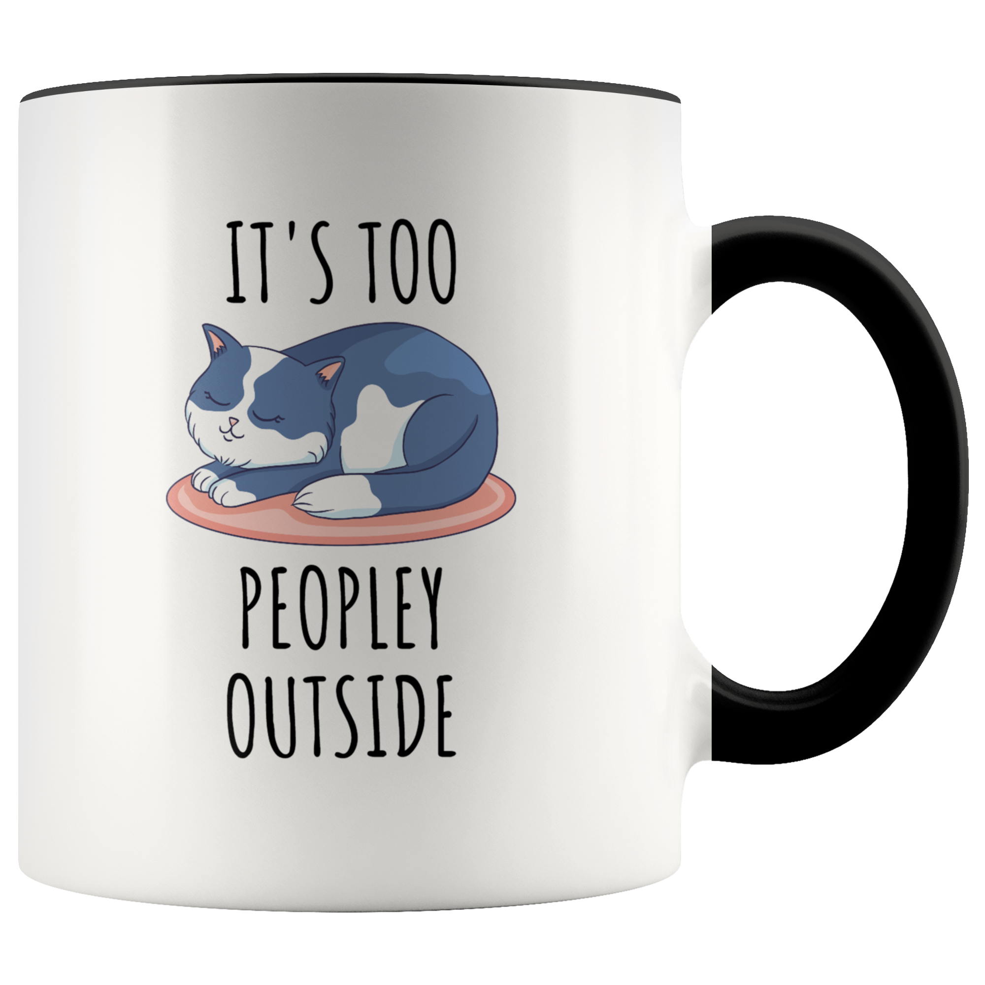 It's Too Peopley Cat Mug